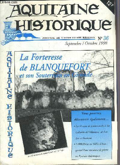 AQUITAINE HISTORIQUE GRAND SUD OUEST N36 SEPT OCT 1998 - La forteresse de Blanquefort et son souterrain en Gironde - les grottes de Lastournelle  Ste Colombe de Villeneuve sur Lot Lot et Garonne - Sarrance en Valle d'Aspe etc.