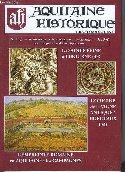 AQUITAINE HISTORIQUE GRAND SUD OUEST N113 NOV DEC 2011 - La sainte pine  Libourne 33 - l'origine de la vigne antique  Bordeaux 33 - l'empreinte romaine en Aquitaine les campagnes.