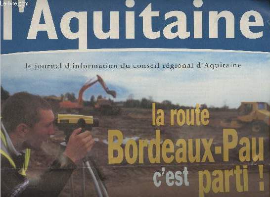 L'Aquitaine, le journal d'information du conseil rgional d'Aquitaine n4 - Dcembre 2002 - L'accent, la dviation d'Aire lance Bordeaux-Pau - Aquitaine Rgio Cration, 50 ans aprs le Nobel, l'ternelle actualit de Mauriac - Aquitaine.fr, plus prs de