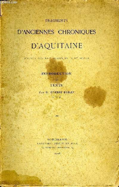 FRAGMENTS D'ANCIENNES CHRONIQUES D'AQUITAINE D'APRES DES MANUSCRITS DU XIIIE SIECLE - INCOMPLET .