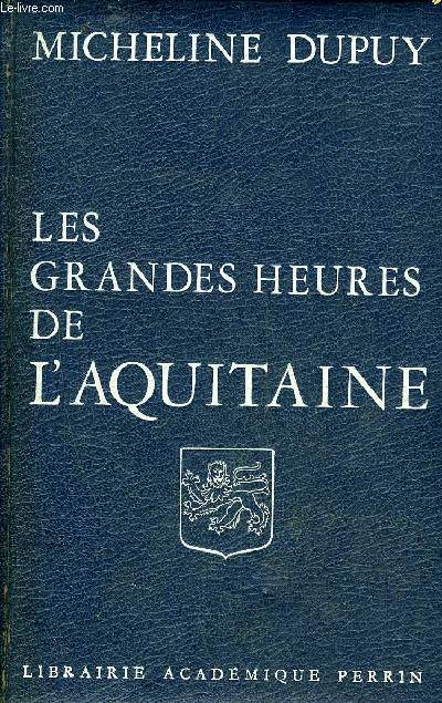 LES GRANDES HEURES DE L'AQUITAINE.