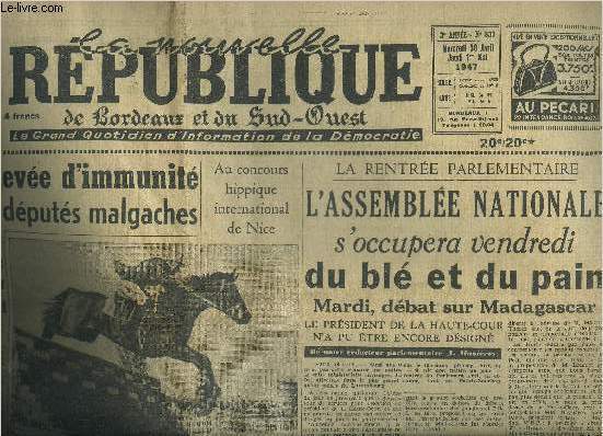 LA NOUVELLE REPUBLIQUE DE BORDEAUX ET DU SUD OUEST N833 3E ANNEE 30 AVRIL - 1ER MAI 1947 - Le conseil de cabinet a dcit de transmettre  l'assemble nationale la demande de leve d'immunit parlementaire des dputs malgaches etc.