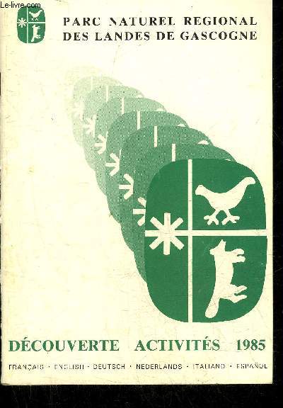 PARC NATUREL REGIONAL DES LANDES DE GASCOGNE DECOUVERTE ACTIVITES 1985 .