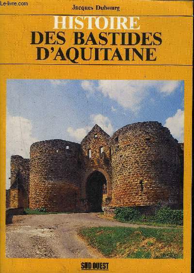 HISTOIRE DES BASTIDES D'AQUITAINE.