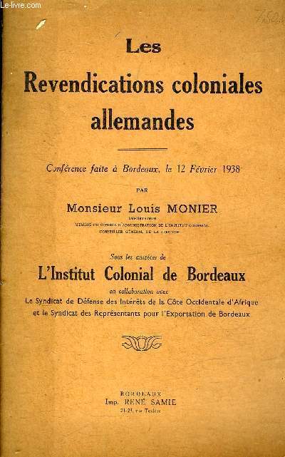 LES REVENDICATIONS COLONIALES ALLEMANDES - CONFERENCE FAITE A BORDEAUX LE 12 FEVRIER 1938 .