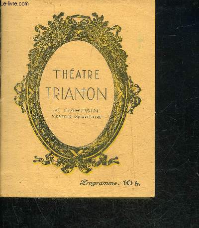 PROGRAMME : THEATRE TRIANON - K.HARPAIN DIRECTEUR PROPRIETAIRE - HISTOIRE DE RIRE FARCE DRAMATIQUE EN 3 ACTES DE ARMAND SALACROU - MISE EN SCENE DE M.FREDERIC SERRA.