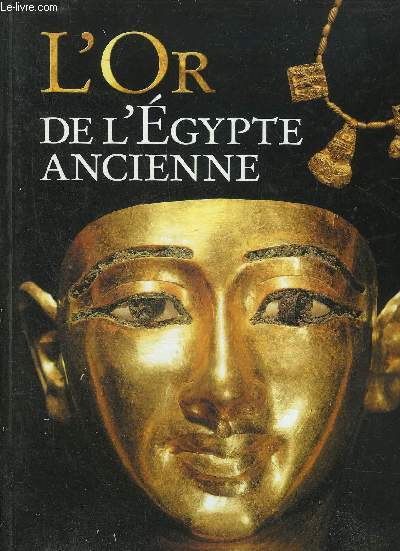 L'OR DE L'EGYPTE ANCIENNE.
