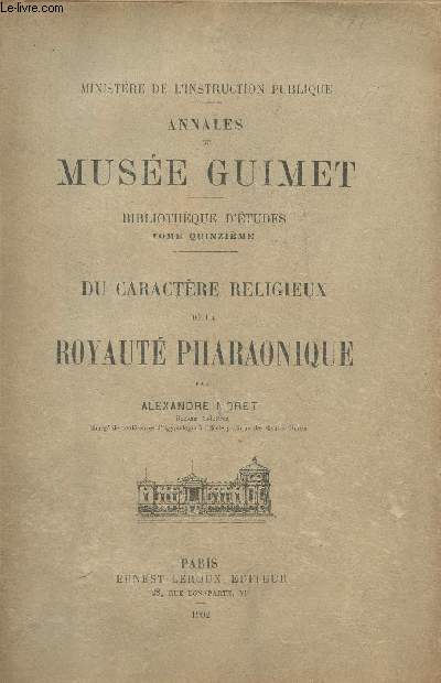 Du caractre religieux de la Royaut Pharaonique - Ministre de l'instruction publique - Annales du Muse Guimet - Bibliothque d'tudes, tome 15