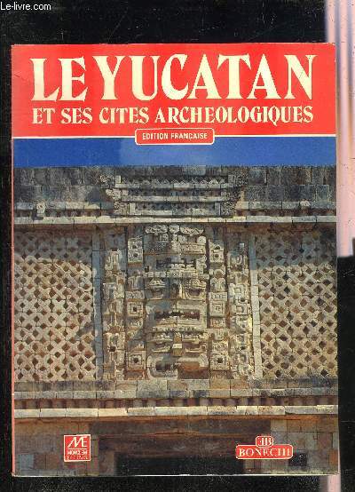 LE YUCATAN ET SES CITES ARCHEOLOGIQUES .