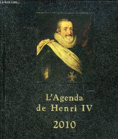 L'AGENDA DE HENRI IV 2010 - 400EME ANNIVERSAIRE DE SA MORT.