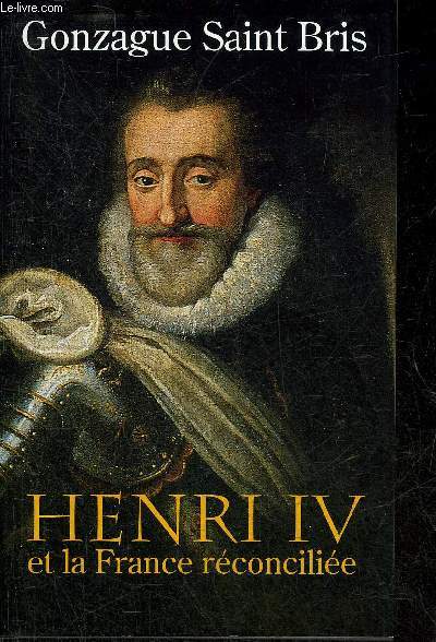 HENRI IV ET LA FRANCE RECONCILIEE.