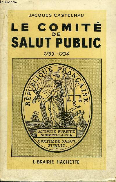 LE COMITE DE SALUT PUBLIC 1793-1794.