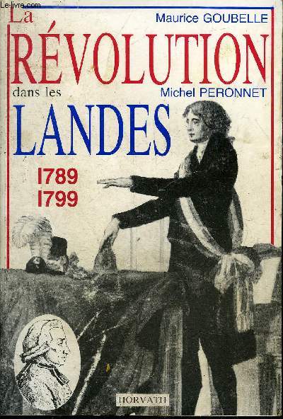 LA REVOLUTION DANS LES LANDES 1789-1799.