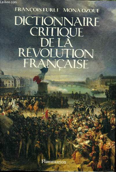 DICTIONNAIRE CRITIQUE DE LA REVOLUTION FRANCAISE.