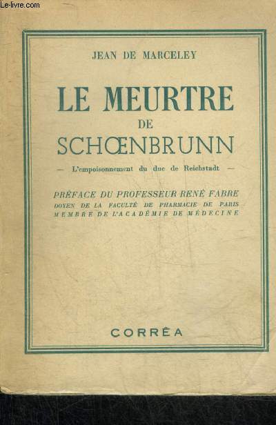 LE MEURTRE DE SCHOENBRUNN - L'EMPOISONNEMENT DU DOC DE REICHSTADT.