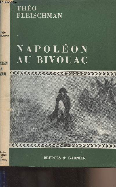 Napolon au bivouac, la vie de l'Empereur en campagne - Collection 