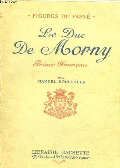 LE DUC DE MORNY PRINCE FRANCAIS - COLLECTION FIGURES DU PASSE.