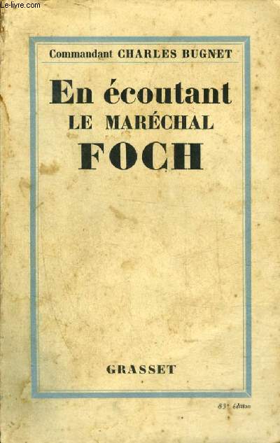 EN ECOUTANT LE MARECHAL FOCH 1921-1929.