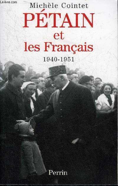 PETAIN ET LES FRANCAIS 1940-1951.