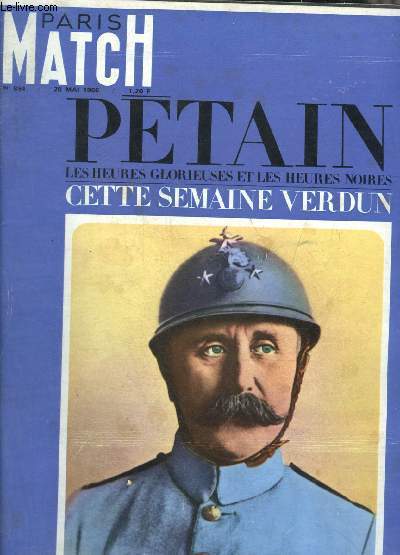 PARIS MATCH N894 28 MAI 1966 - PETAIN LES HEURES GLORIEUSES ET LES HEURES NOIRES CETTE SEMAINE VERDUN.
