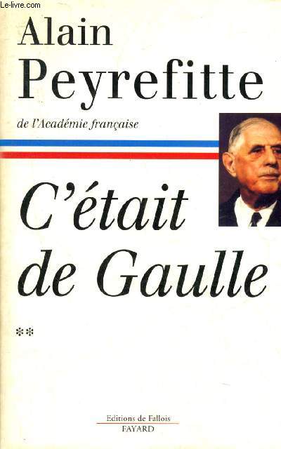 C'ETAIT DE GAULLE - TOME 2 : LA FRANCE REPREND SA PLACE DANS LE MONDE.