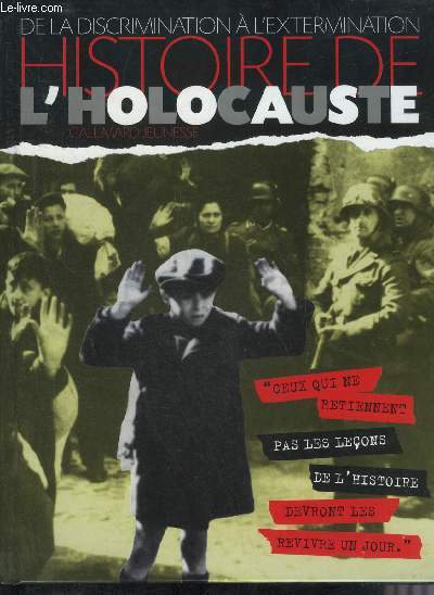 DE LA DISCRIMINATION A L'EXTERMINATION HISTOIRE DE L'HOLOCAUSTE.