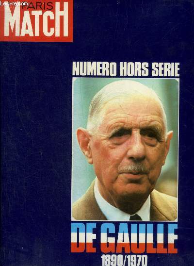 PARIS MATCH NUMERO HORS SERIE - DE GAULLE 1890-1970.