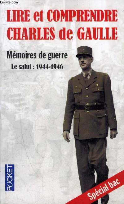 LIRE ET COMPRENDRE CHARLES DE GAULLE MEMOIRES DE GUERRE - LE SALUT 1944-1946 - SPECIAL BAC.