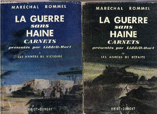 LA GUERRE SANS HAINE - DEUX TOMES - TOMES 1 + 2 - TOME 1 : LES ANNEES DE VICTOIRE - TOME 2 : LES ANNEES DE DEFAITE.
