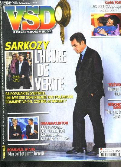 VSD N1586 DU 16 AU 22 JANVIER 2008 - Sarkozy l'heure de vrit sa popularit s'effrite un livre sur son intimit fait polmique comment va t il contre attaquer ? - Clara Rojas les retrouvailles avec son fils - tlvision pourquoi l'info triomphe etc.