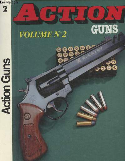 Action Guns Volume n2 - N149 Sept. 92 au N153 Janv. 93 - P.A. Spinx 9m/m - Presse simplex - Patterson Poudre Noire - P.A. Bersa 22 LR - Dossier sniper - Jim Boland Space gun, l'arme du futur - Pistolet unique, Silhouette 22 LR - Pistolet colt 2000