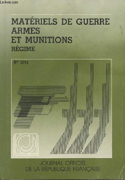 Matriels de guerre, armes et munitions rgime - n1074 - Journal officiel de la Rpublique Franaise