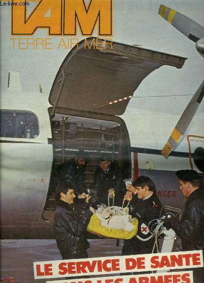 TAM MAGAZINE DES ARMEES N 408 JANVIER 1981 - Somme 80 - servir pour soigner - Toubib  la mer - tre appel au service de sant - les mdecins de Villacoublay des spcialistes de l'aviation sanitaire - hpital d'instruction des armes Laveran etc.