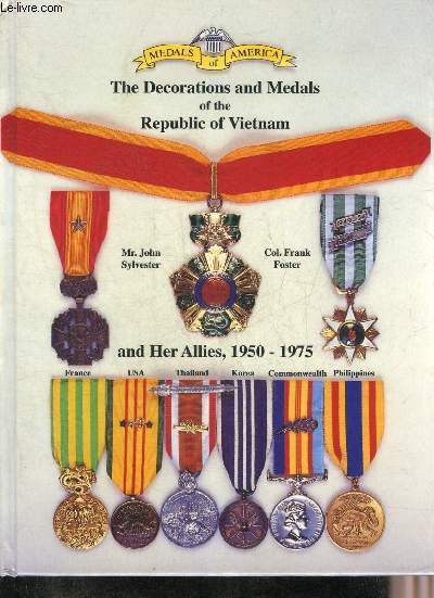 MEDALS OF AMERICA PRESENTS THE DECORATIONS AND MEDALS OF THE REPUBLIC OF VIETNAM AND HER ALLIES 1950-1975.