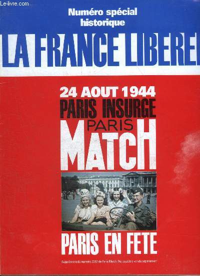 PARIS MATCH NUMERO SPECIAL HISTORIQUE - LA FRANCE LIBEREE 24 AOUT 1944 PARIS INSURGE - PARIS EN FETE.