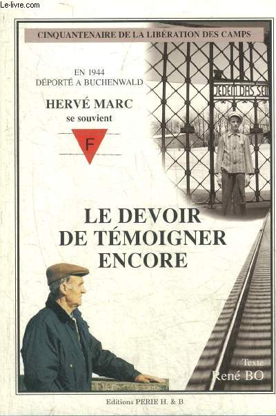 HERVE MARC SE SOUVIENT LE DEVOIR DE TEMOIGNER ENCORE - CINQUANTENAIRE DE LA LIBERATION DES CAMPS - EN 1944 DEPORTE A BUCHENWALD.