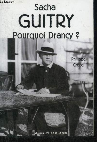 SACHA GUITRY POURQUOI DRANCY ? 1940-1945 .