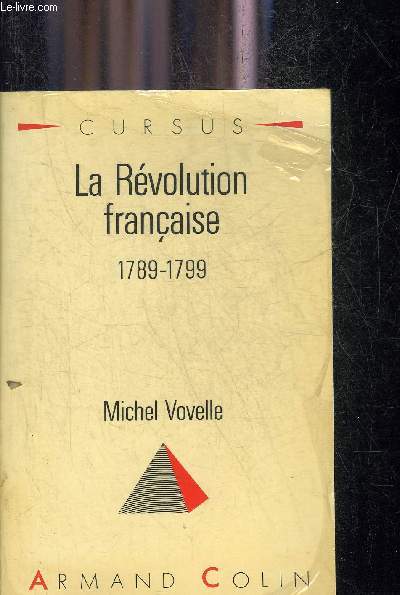LA REVOLUTION FRANCAISE 1789-1799 - COLLECTION CURSUS.