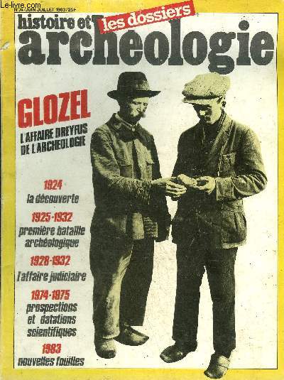 DOSSIERS DE L'ARCHEOLOGIE N 74 JUIN JUILLET 1983 - Comment Emile Fradin faillit aller en prison pour avoir dcouvert le site archologique de Glozel - l'affaire Glozel - tmoignages et documents - les collections du Muse de Glozel etc.