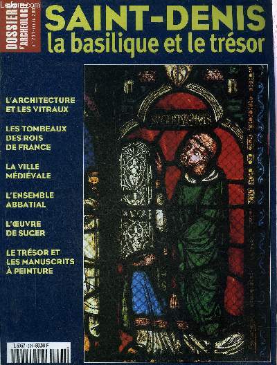 DOSSIERS DE L'ARCHEOLOGIE N 261 MARS 2001 - SAINT DENIS LA BASILIQUE ET LE TRESOR - Suger moine abb btisseur homme d'tat - l'architecture del 'abbaye de Saint Denis - l'achvement de la basilique au XIIIe sicle etc.