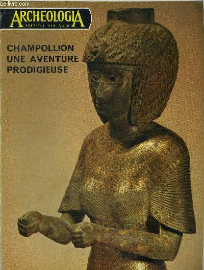 ARCHEOLOGIA N 52 NOVEMBRE 1972 - Champollion - Champollion le Jeune dchiffre les hiroglyphes - Champollion en Italie et en Egypte - l'oeuvre de Champollion - les dchiffrements en 