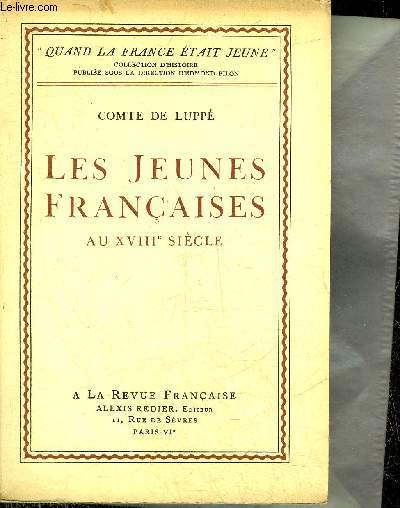 LES JEUNES FRANCAISES AU XVIIIE SIECLE - COLLECTION QUAND LA FRANCE ETAIT JEUNE.