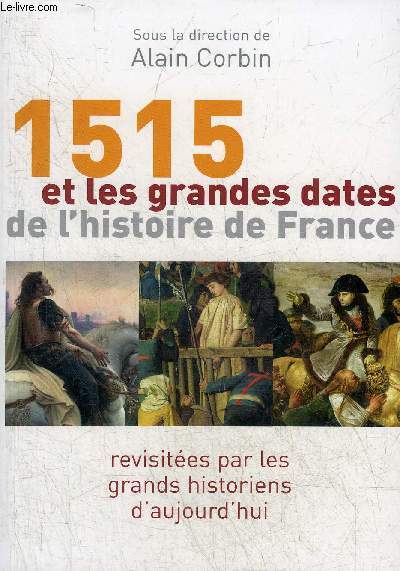 1515 ET LES GRANDES DATES DE L'HISTOIRE DE FRANCE .