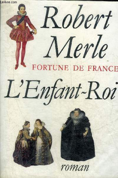 FORTUNE DE FRANCE L'ENFANT-ROI - ROMAN.