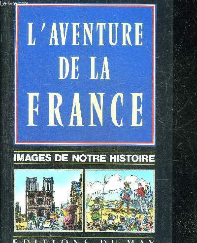 L'AVENTURE DE FRANCE IMAGES DE NOTRE HISTOIRE.