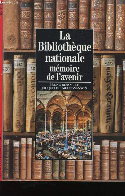La Bibliothque Nationale. Mmoire de l'avenir.