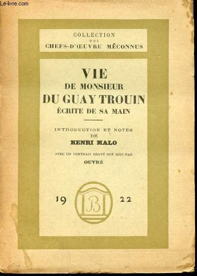 Vie de monsieur Du Guay Trouin crite de sa main. Introduction et notes de Henri Malo. Avec un portrait grav sur bois par Ouvr.