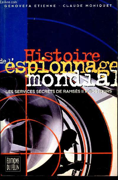 Histoire de l'espionnage mondial : Les services secrets, de Ramss II  nos jours.