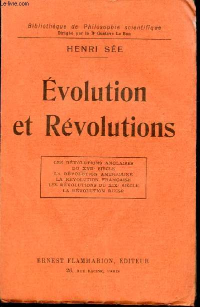 Evolution et Rvolutions. Les rvolutions anglaises du XVIIe siecle, La rvolution amricaine, La rvolution francaise, Les rvolutions du XIXme sicle, La rvolution russe.