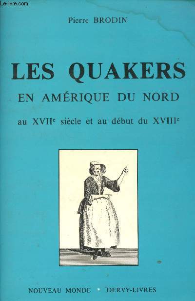 Les Quakers en Amrique du Nord au XVIIme sicle et au dbut du XVIIIme.